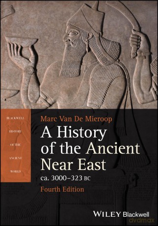 A History of the Ancient Near East ca. 3000 - 323 BC (Blackwell History of the Ancient World) - Marc Van De Mieroop [KSIĄŻKA]