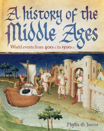 A History of the Middle Ages: World Events from 400 CE to 1500 CE - Phyllis Jestice [KSIĄŻKA]