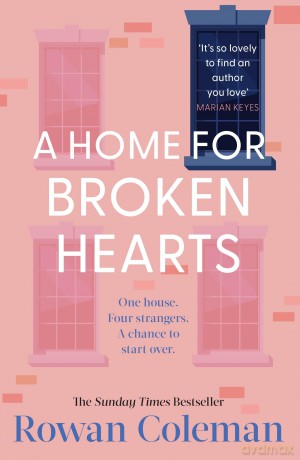 A Home for Broken Hearts: A wise and warm-hearted novel about fresh starts from the Sunday Times bestselling author - Rowan Coleman [KSIĄŻKA]