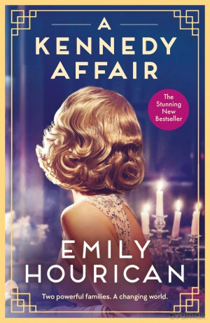 A Kennedy Affair: Powerful historical WW2 fiction about friendship and forbidden passion, inspired by true events - Emily Hourican [KSIĄŻKA]