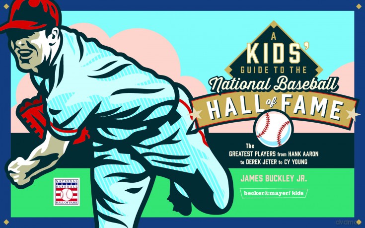 A Kids' Guide to the National Baseball Hall of Fame: The Greatest Players from Hank Aaron to Derek Jeter to Cy Young - James Buckley Jr. [KSIĄŻKA]