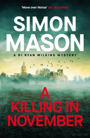 A Killing in November: a razor-sharp Oxford mystery (DI Ryan Wilkins Mysteries) - Simon Mason [KSIĄŻKA]