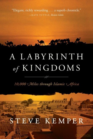 A Labyrinth of Kingdoms: 10,000 Miles Through Islamic Africa - Steve Kemper [KSIĄŻKA]