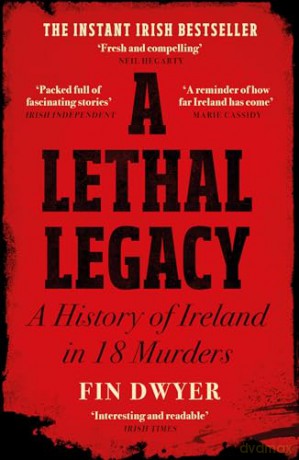 A Lethal Legacy: The instant Irish true crime bestseller - Fin Dwyer [KSIĄŻKA]