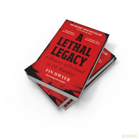 A Lethal Legacy: The instant Irish true crime bestseller - Fin Dwyer [KSIĄŻKA]