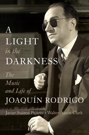 A Light in the Darkness: The Music and Life of Joaquín Rodrigo - Javier Suárez-Pajares [KSIĄŻKA]