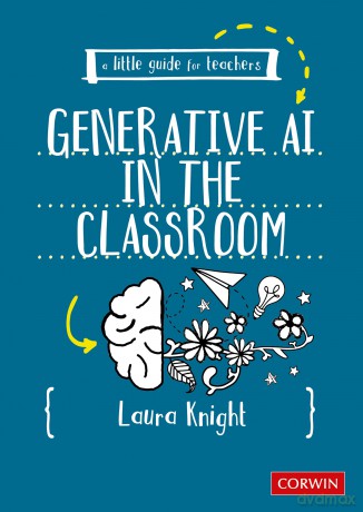 A Little Guide for Teachers: Generative AI in the Classroom - Laura Knight [KSIĄŻKA]