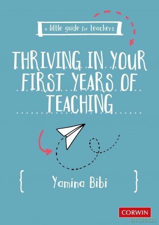 A Little Guide for Teachers: Thriving in Your First Years of Teaching - Yamina Bibi [KSIĄŻKA]