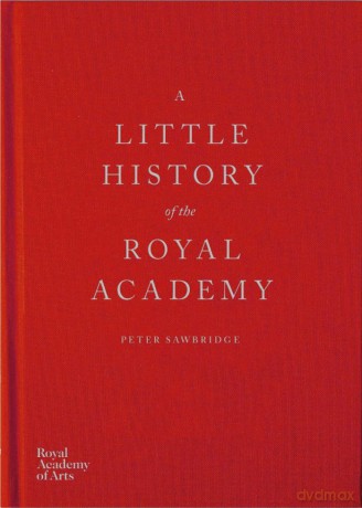 A Little History of the Royal Academy - Peter Sawbridge [KSIĄŻKA]