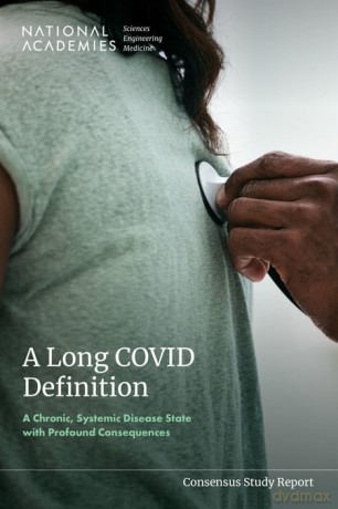 A Long COVID Definition: A Chronic, Systemic Disease State with Profound Consequences - Engineering and Medicine National Academies of Sciences [KSIĄŻKA]