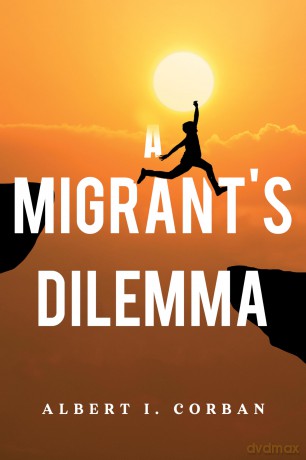 A Migrant's Dilemma - Albert I. Corban [KSIĄŻKA]