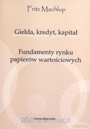 Giełda, kredyt, kapitał. Fundamenty rynku... [KSIĄŻKA]