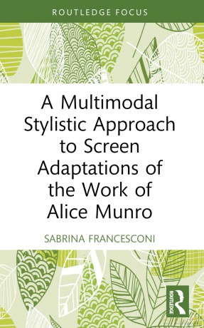 A Multimodal Stylistic Approach to Screen Adaptations of the Work of Alice Munro (Routledge Studies in Multimodality) - Sabrina Francesconi [KSIĄŻKA]