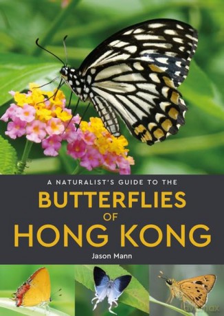 A Naturalist's Guide to the Butterflies of Hong Kong (Naturalists' Guides) - Jason Mann [KSIĄŻKA]