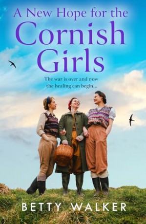 A New Hope for the Cornish Girls: The new heart-breaking and uplifting romantic historical saga set in post WW2 Cornwall: Book 7 (The Cornish Girls Series) - Betty Walker [KSIĄŻKA]
