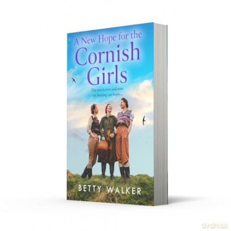 A New Hope for the Cornish Girls: The new heart-breaking and uplifting romantic historical saga set in post WW2 Cornwall: Book 7 (The Cornish Girls Series) - Betty Walker [KSIĄŻKA]
