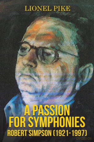 A Passion for Symphonies: Robert Simpson (1921-1997) - Lionel Pike [KSIĄŻKA]