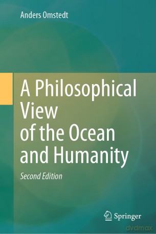 A Philosophical View of the Ocean and Humanity: Second Edition - Anders Omstedt [KSIĄŻKA]
