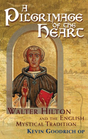A Pilgrimage of the Heart: Walter Hilton and the English Mystical Tradition - Kevin Goodrich [KSIĄŻKA]