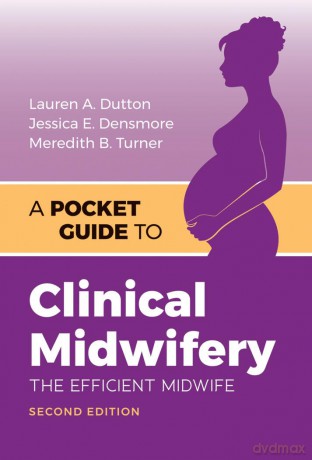 A Pocket Guide to Clinical Midwifery: The Efficient Midwife - Lauren A. Dutton [KSIĄŻKA]