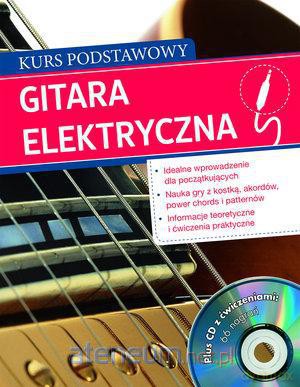Gitara elektryczna. Kurs podstawowy + CD z ćw. [KSIĄŻKA]