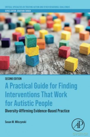 A Practical Guide for Finding Interventions That Work for Autistic People: Diversity-Affirming Evidence-Based Practice (Critical Specialties in Treating Autism and other Behavioral Challenges) - Wilczynski [KSIĄŻKA]