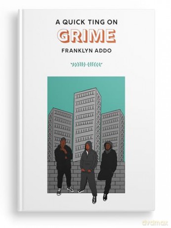 A Quick Ting On: Grime (AQTO) - Franklyn Addo [KSIĄŻKA]