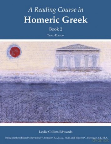 A Reading Course in Homeric Greek: Book 2 - Leslie Collins Edwards [KSIĄŻKA]