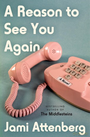 A Reason to See You Again: A Novel - Jami Attenberg [KSIĄŻKA]