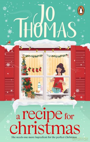 A Recipe for Christmas: The deliciously heart-warming new Christmas romance from the bestselling author - Jo Thomas [KSIĄŻKA]
