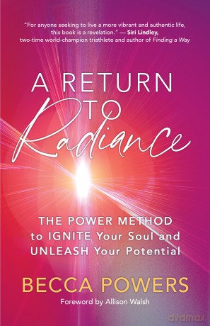 A Return to Radiance: The POWER Method to Ignite Your Soul and Unleash Your Potential - Becca Powers [KSIĄŻKA]
