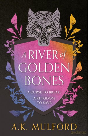 A River of Golden Bones: Book 1 (The Golden Court) - A.K. Mulford [KSIĄŻKA]