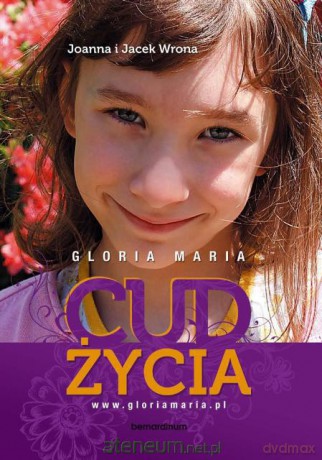 Gloria Maria. Cud życia [KSIĄŻKA]