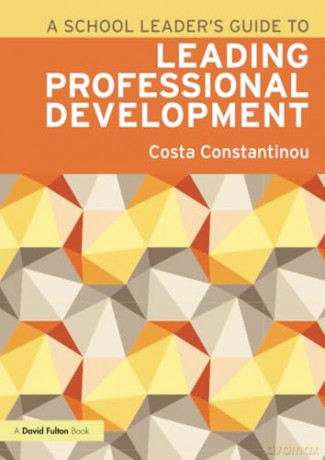 A School Leader's Guide to Leading Professional Development - Costa Constantinou [KSIĄŻKA]