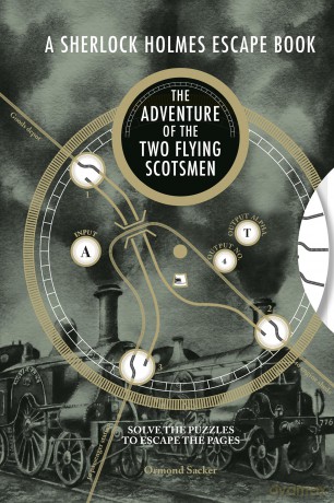A Sherlock Holmes Escape Book: The Adventure of the Two Flying Scotsmen: Solve the Puzzles to Escape the Pages - Ormond Sacker [KSIĄŻKA]
