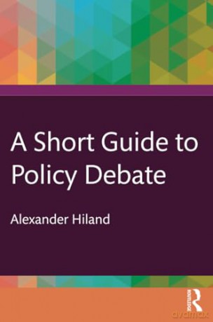 A Short Guide to Policy Debate - Alexander Hiland [KSIĄŻKA]