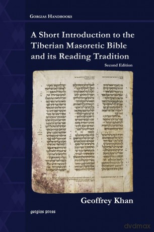 A Short Introduction to the Tiberian Masoretic Bible and its Reading Tradition (Gorgias Handbooks) - Geoffrey Khan [KSIĄŻKA]