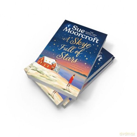 A Skye Full of Stars: The perfect cosy escape for winter 2024 from the Sunday Times million-copy bestseller: Book 2 (The Skye Sisters Trilogy) - Sue Moorcroft [KSIĄŻKA]