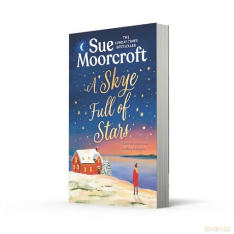 A Skye Full of Stars: The perfect cosy escape for winter 2024 from the Sunday Times million-copy bestseller: Book 2 (The Skye Sisters Trilogy) - Sue Moorcroft [KSIĄŻKA]
