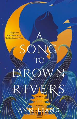 A Song to Drown Rivers: A devastating Chinese retelling of love, sacrifice and revenge - Ann Liang [KSIĄŻKA]
