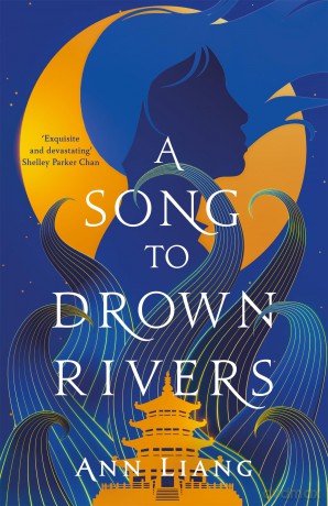 A Song to Drown Rivers: A sweeping and romantic historical epic - Ann Liang [KSIĄŻKA]