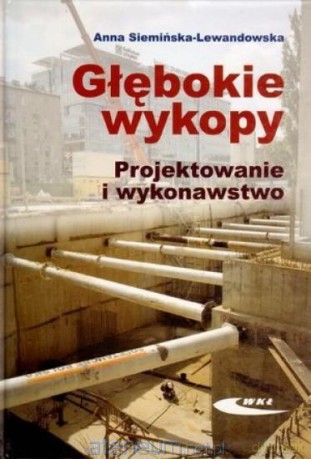 Głębokie wykopy. Projektowanie i wykonawstwo [KSIĄŻKA]