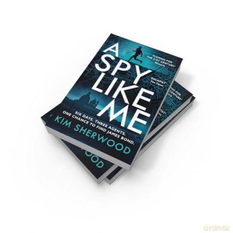 A Spy Like Me: A heart-pounding international spy action thriller set in the world of James Bond which will leave you on the edge of your seat!: Book 2 (Double O) - Kim Sherwood [KSIĄŻKA]