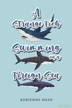 A Strange Fish Swimming in a Foreign Sea - Adrienne Nash [KSIĄŻKA]