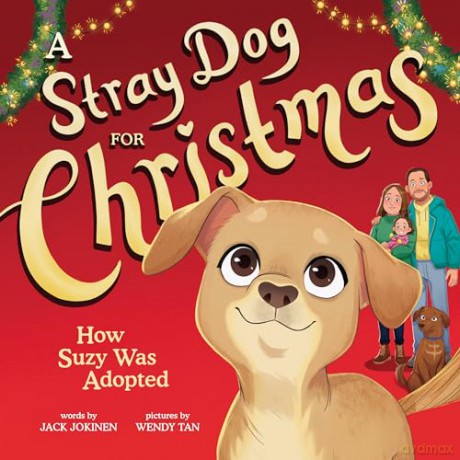 A Stray Dog for Christmas: How Suzy Was Adopted - Jack Jokinen [KSIĄŻKA]