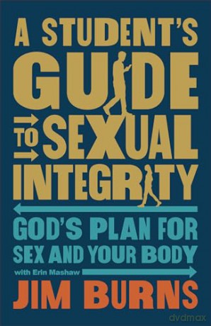 A Student's Guide to Sexual Integrity: God's Plan for Sex and Your Body - Jim Burns [KSIĄŻKA]