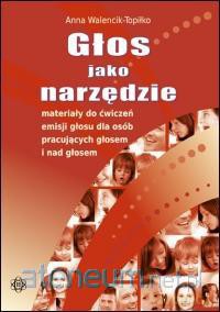 Głos jako narzędzie. Materiały do ćwiczeń... [KSIĄŻKA]