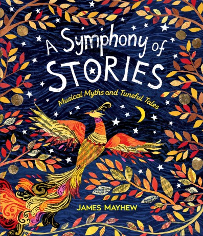 A Symphony of Stories - Musical Myths and Tuneful Tales - James Mayhew [KSIĄŻKA]