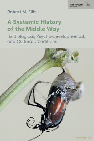 A Systemic History of the Middle Way: Its Biological, Psycho-Developmental, and Cultural Conditions (Volume III): 3 (Middle Way Philosophy) - Robert M Ellis [KSIĄŻKA]