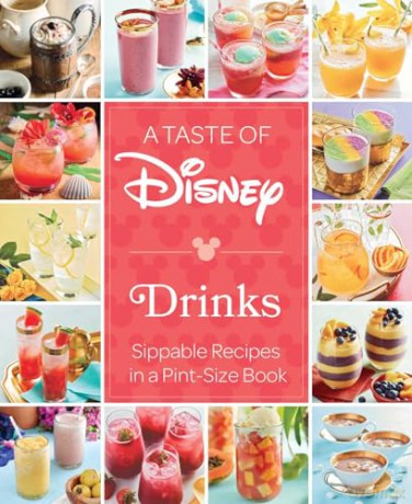 A Taste of Disney: Drinks: Sippable Recipes in a Pint-Size Book [KSIĄŻKA]